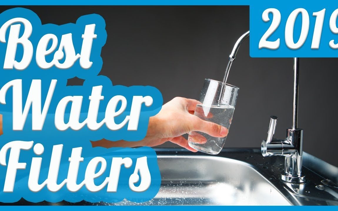 Best Water Filter To Buy In 2019
