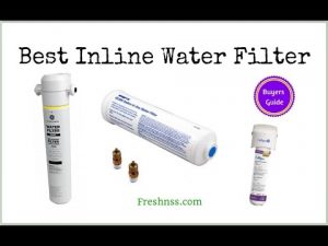 Best Inline Water Filter Reviews (2020 Buyers Guide)