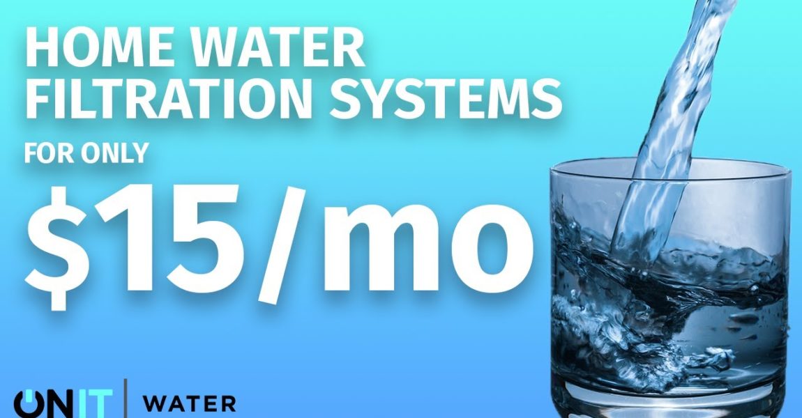 How to get a home water filtration system for as little as $15/mo