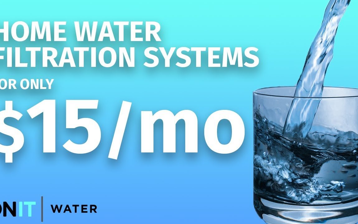 How to get a home water filtration system for as little as $15/mo