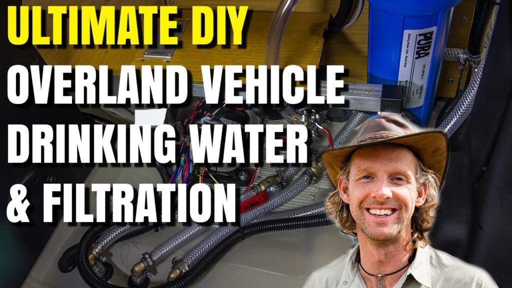 ULTIMATE DIY Overland Vehicle Drinking Water and Filtration System