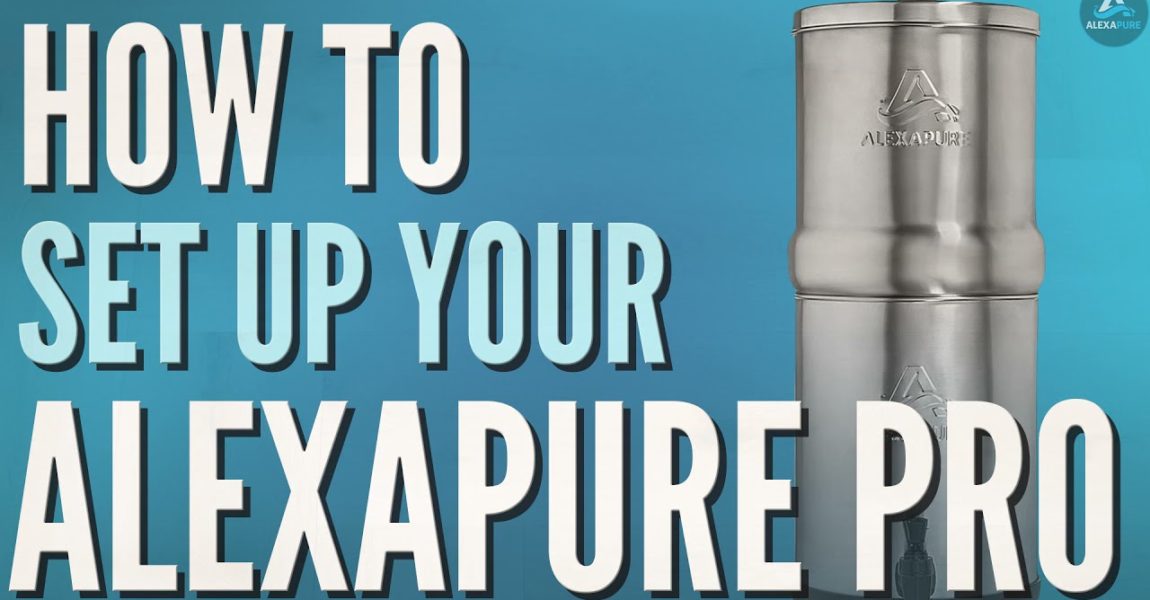 How to Set Up Your Alexapure Pro Gravity Powered Water Filtration System