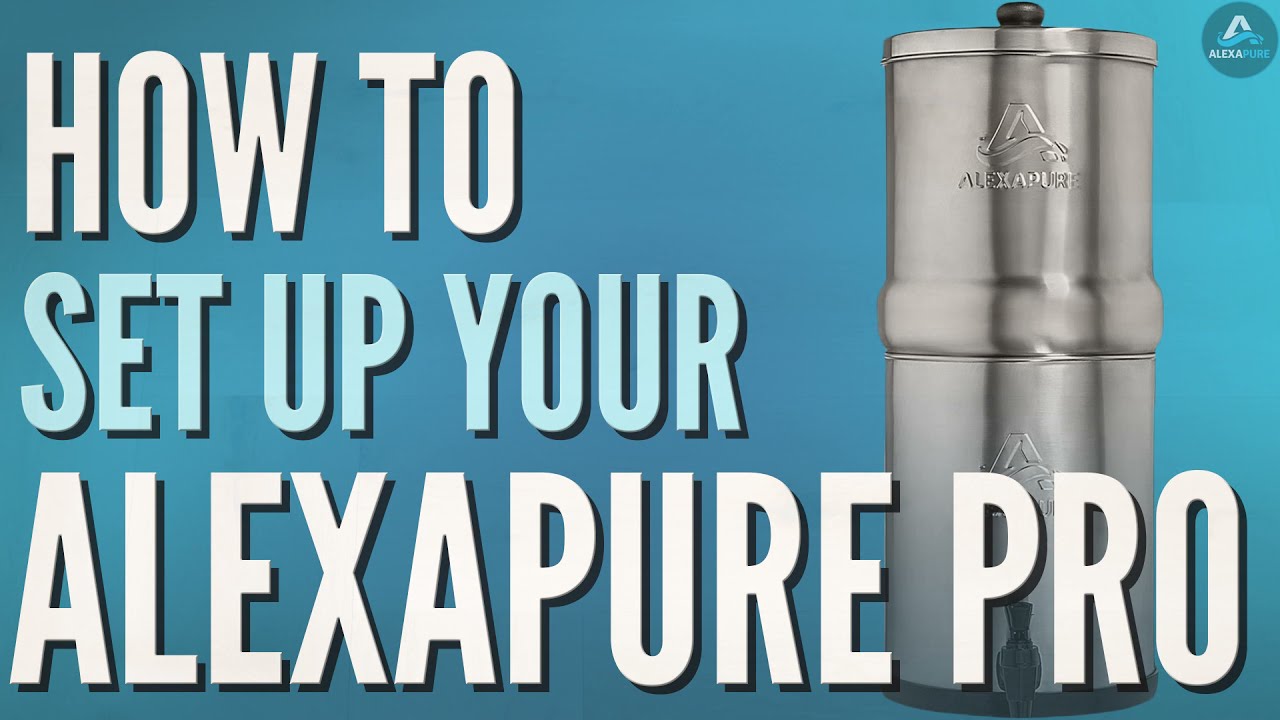 How to Set Up Your Alexapure Pro Gravity Powered Water Filtration System