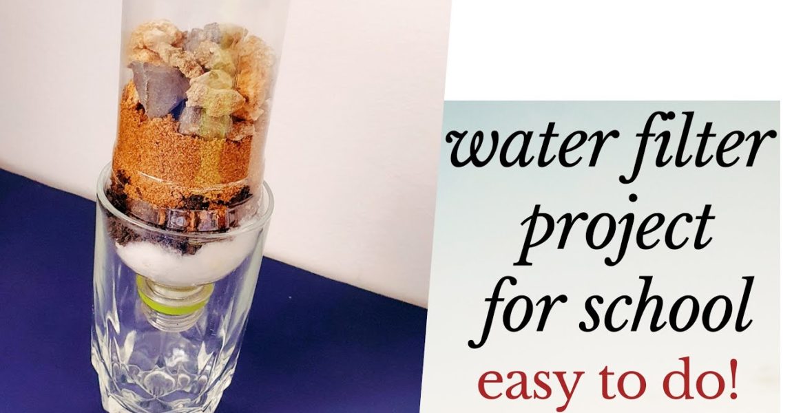 How to make a simple water filter project for school