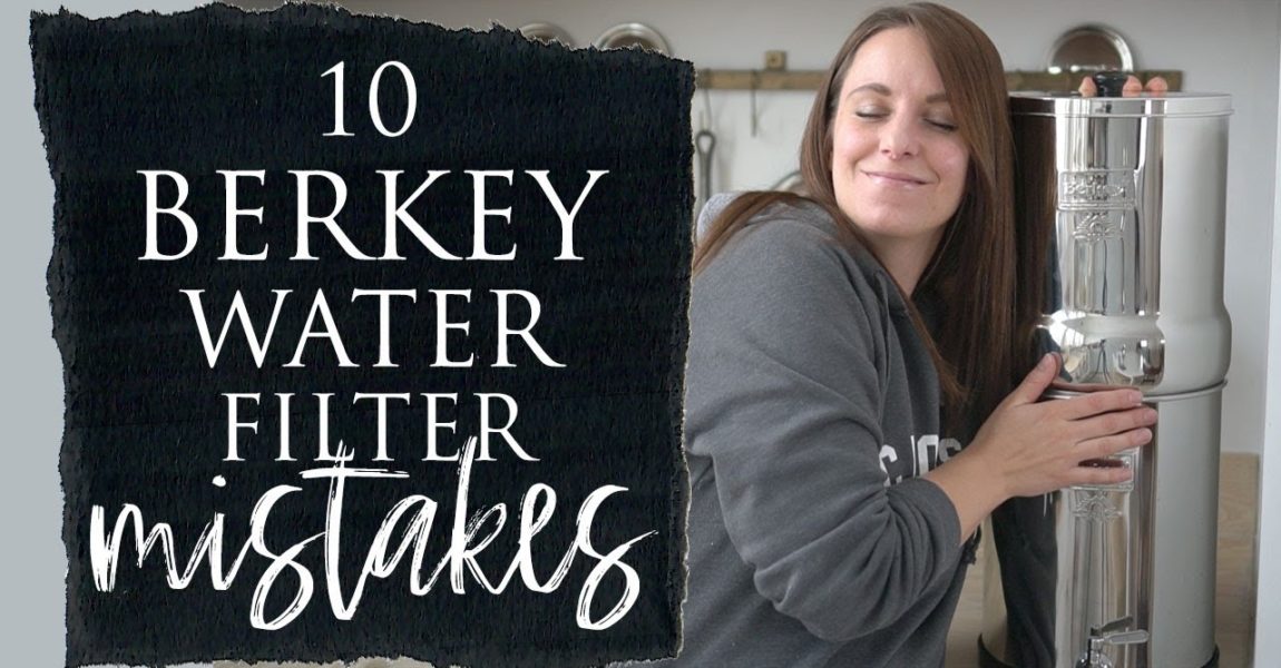 10 Berkey Water Filter Mistakes to Avoid