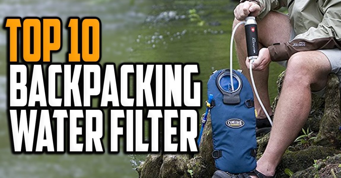 Best Backpacking Water Filters 2020 - Top 10 Water Filter For Backpacking