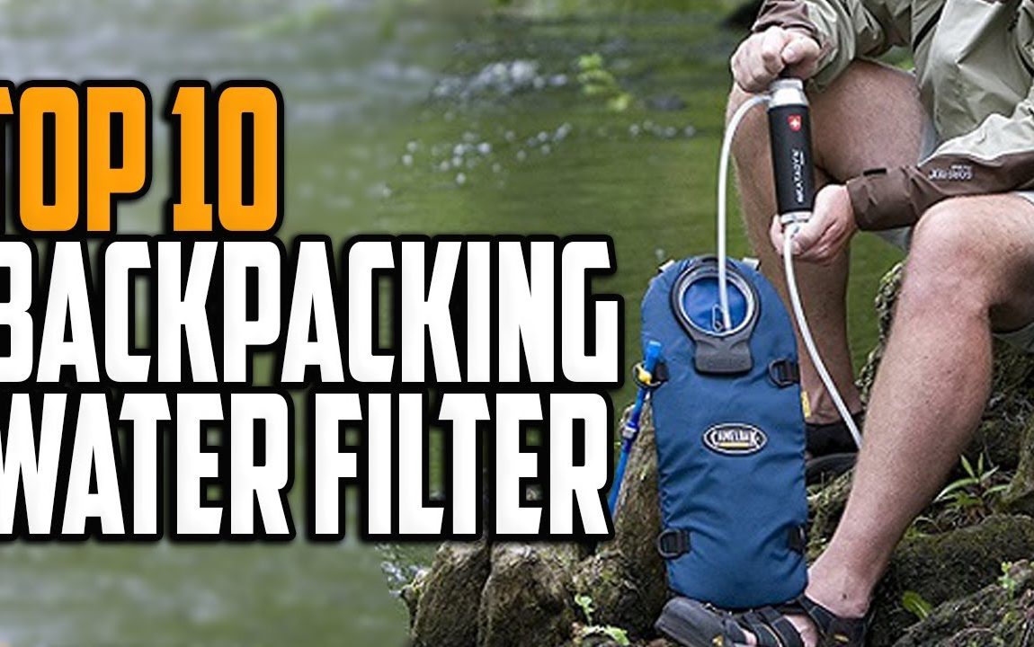 Best Backpacking Water Filters 2020 - Top 10 Water Filter For Backpacking