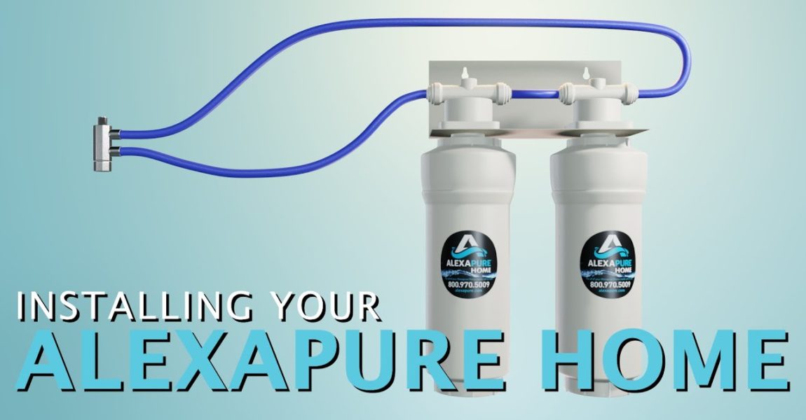 How to Install Your Alexapure Home Water Filtration System