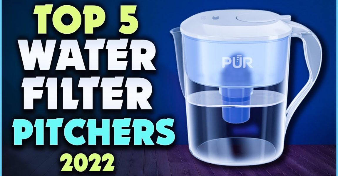 Top 5: Best Water Filter Pitcher 2022