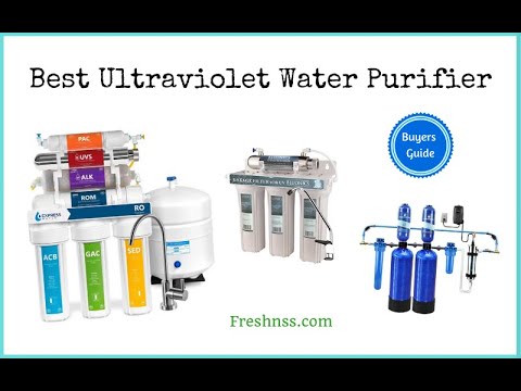 Best Ultraviolet Water Purifier Reviews (2022 Buyers Guide)