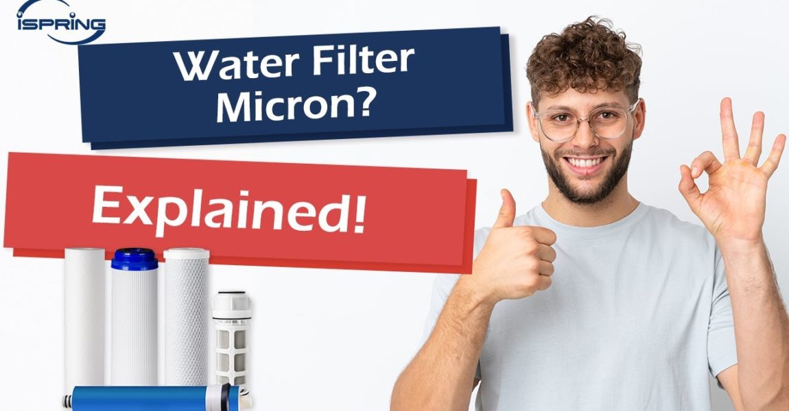 Water Filter Microns Explained | General Knowledge