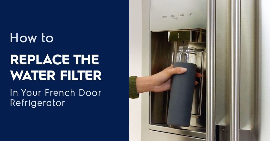 How to Replace the Water Filter in Your French Door Refrigerator