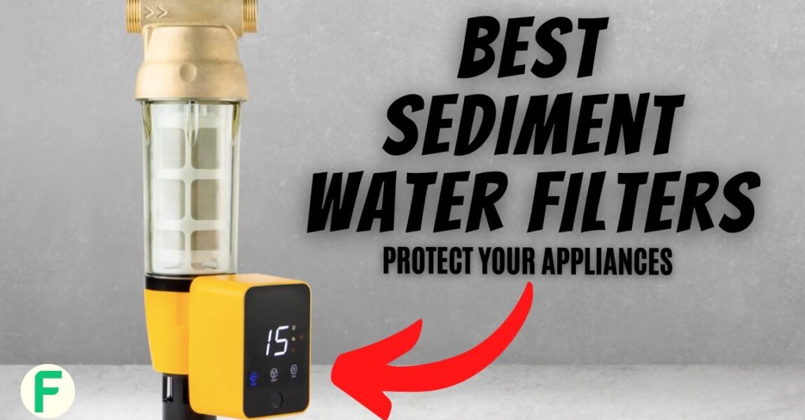 Best Whole House Sediment Water Filter Review💧(Ultimate 2023 Guide)