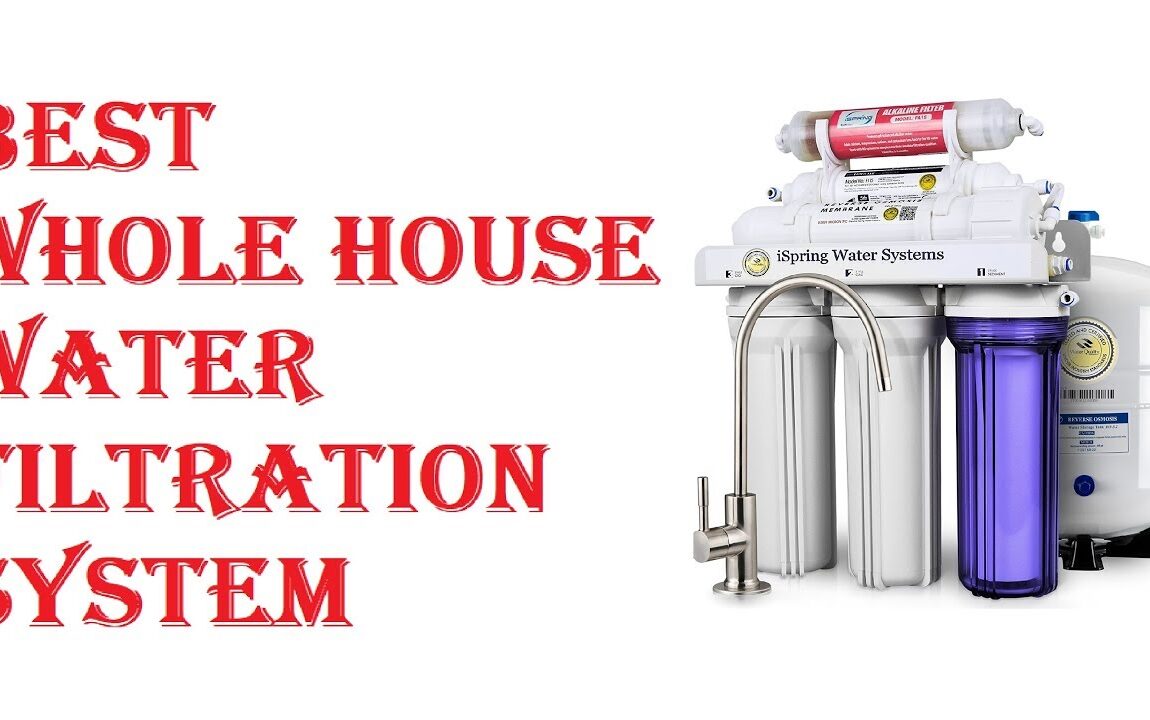 Best Whole House Water Filtration System 2021