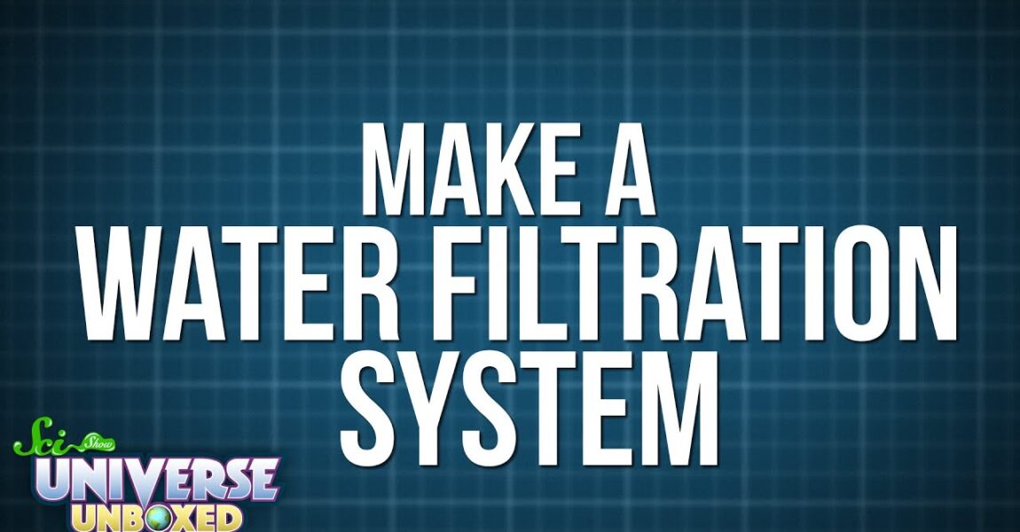 Universe Unboxed: How to Make a Water Filtration System