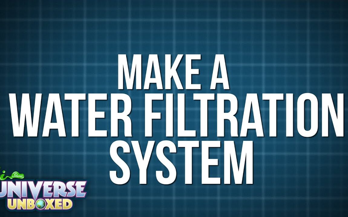 Universe Unboxed: How to Make a Water Filtration System