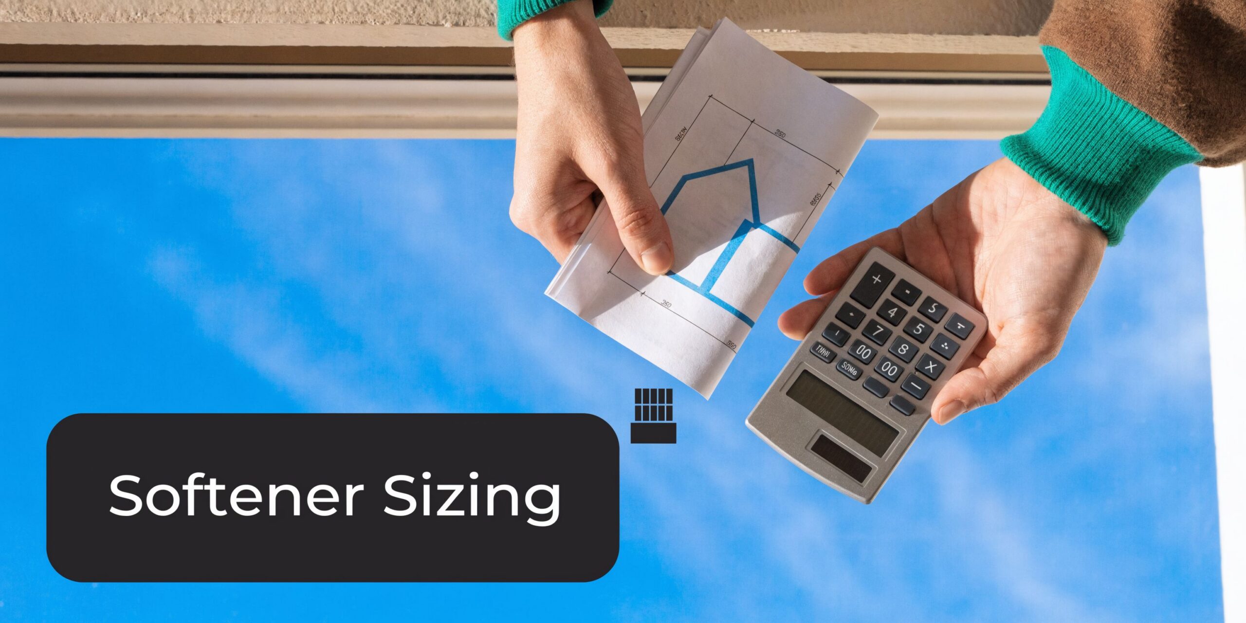 A person holding a architectural blueprint and a calculator with the text Softener Sizing overlaid.