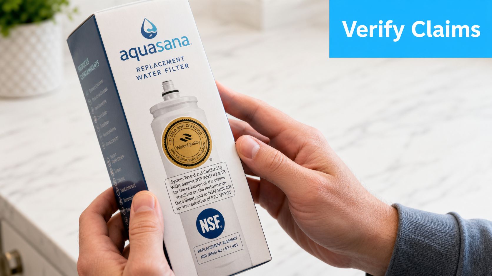 A person holding an Aquasana water filter box, displaying NSF certification seals for contaminant reduction.